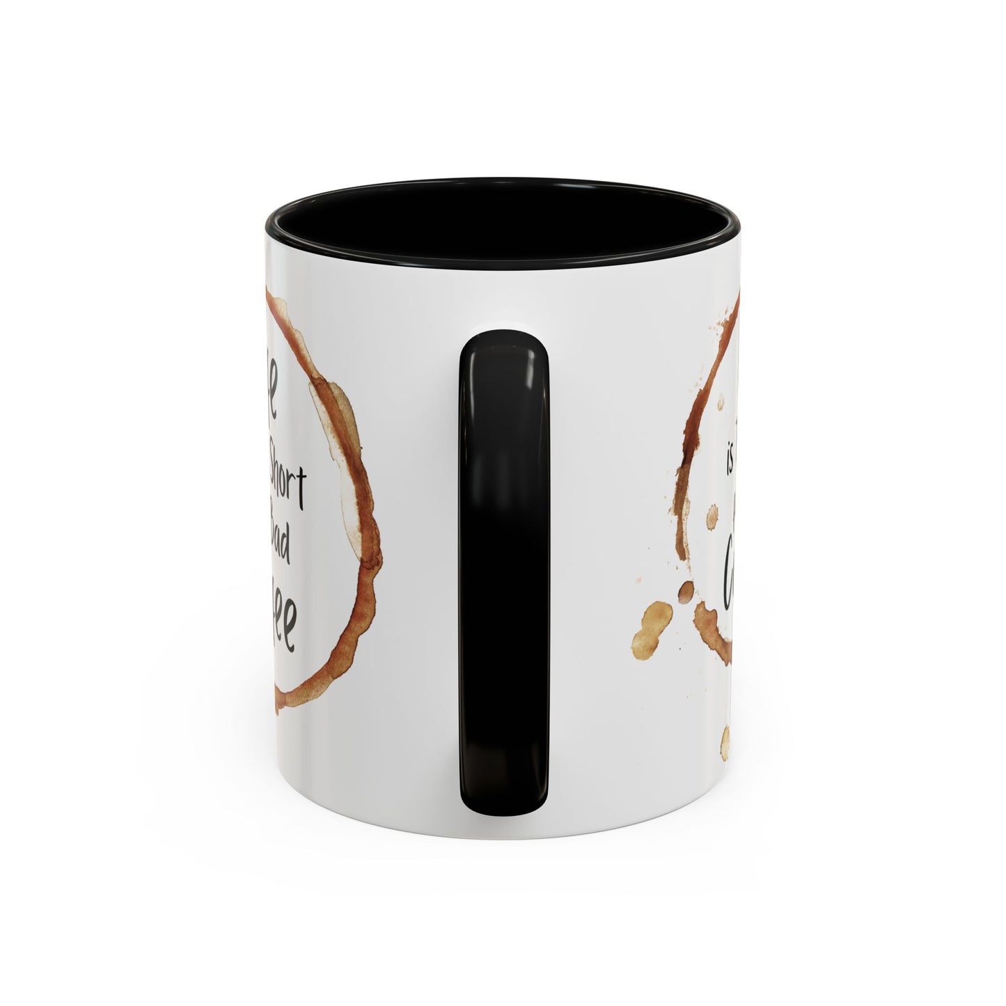 “Life is too short for bad coffee”Accent Coffee Mug (11, 15oz)