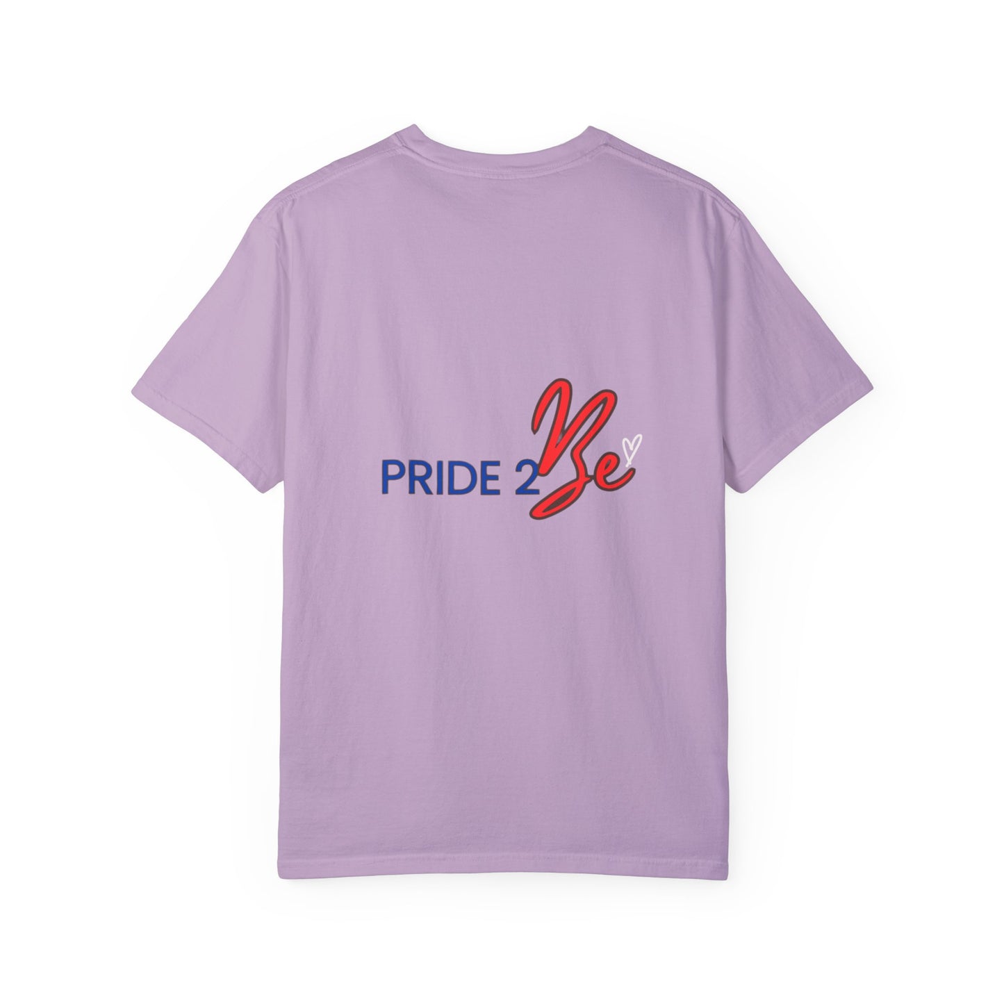 " Pride 2 Be" Unisex Garment-Dyed T-shirt