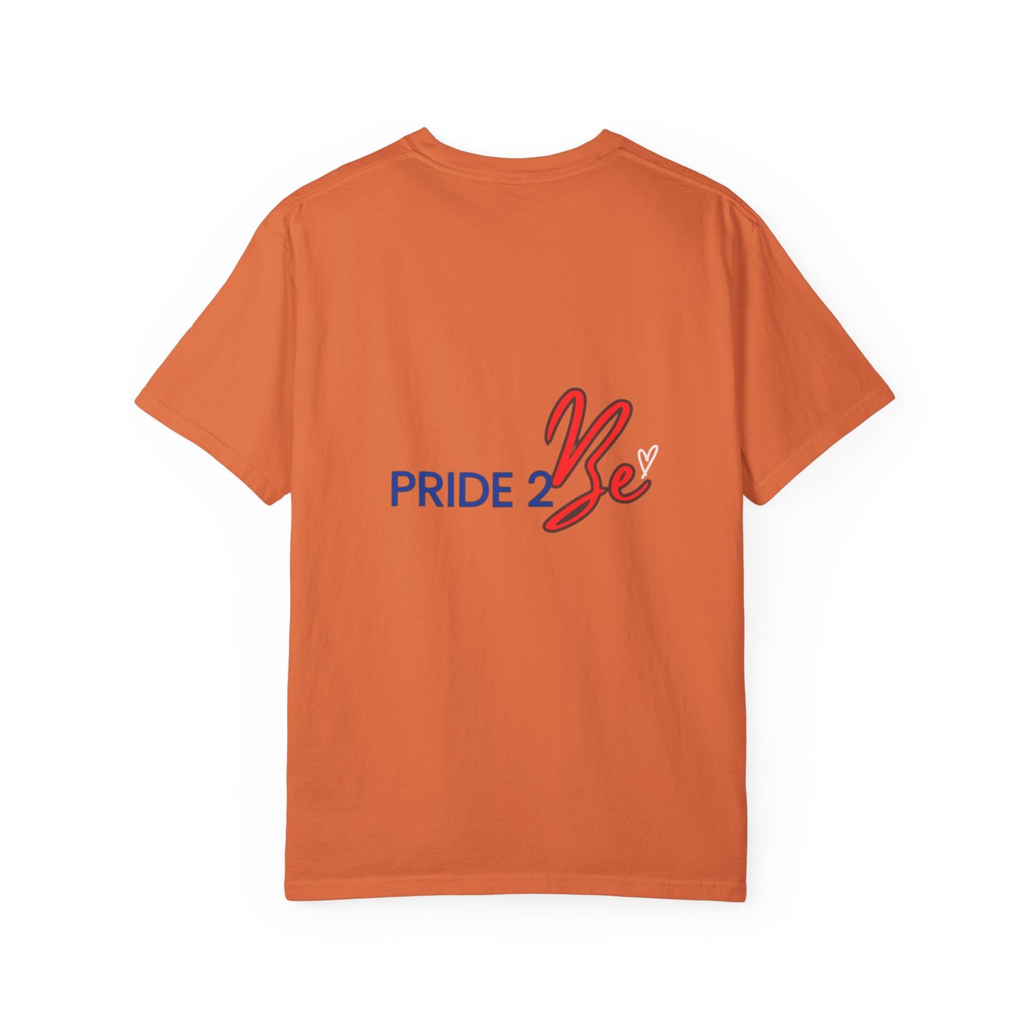 " Pride 2 Be" Unisex Garment-Dyed T-shirt