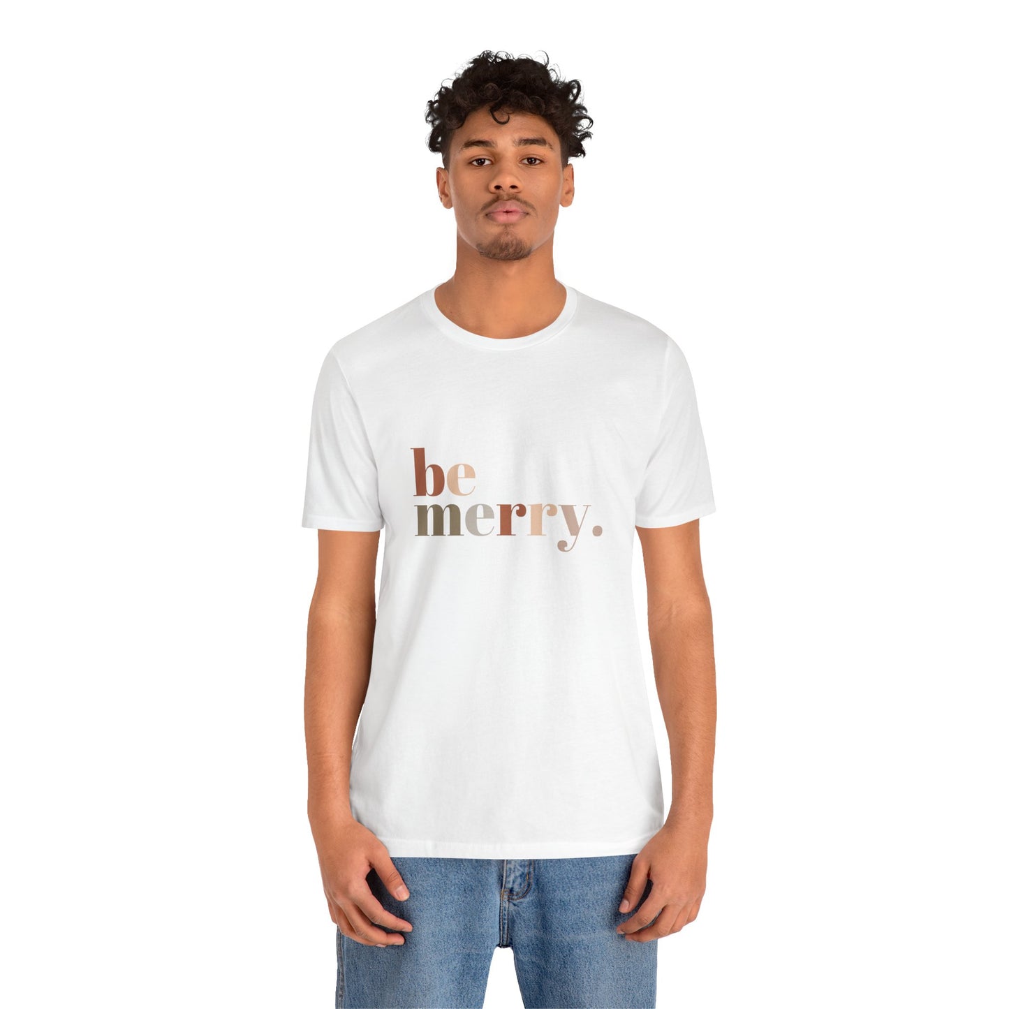 "Be Merry" Unisex Jersey Short Sleeve Tee