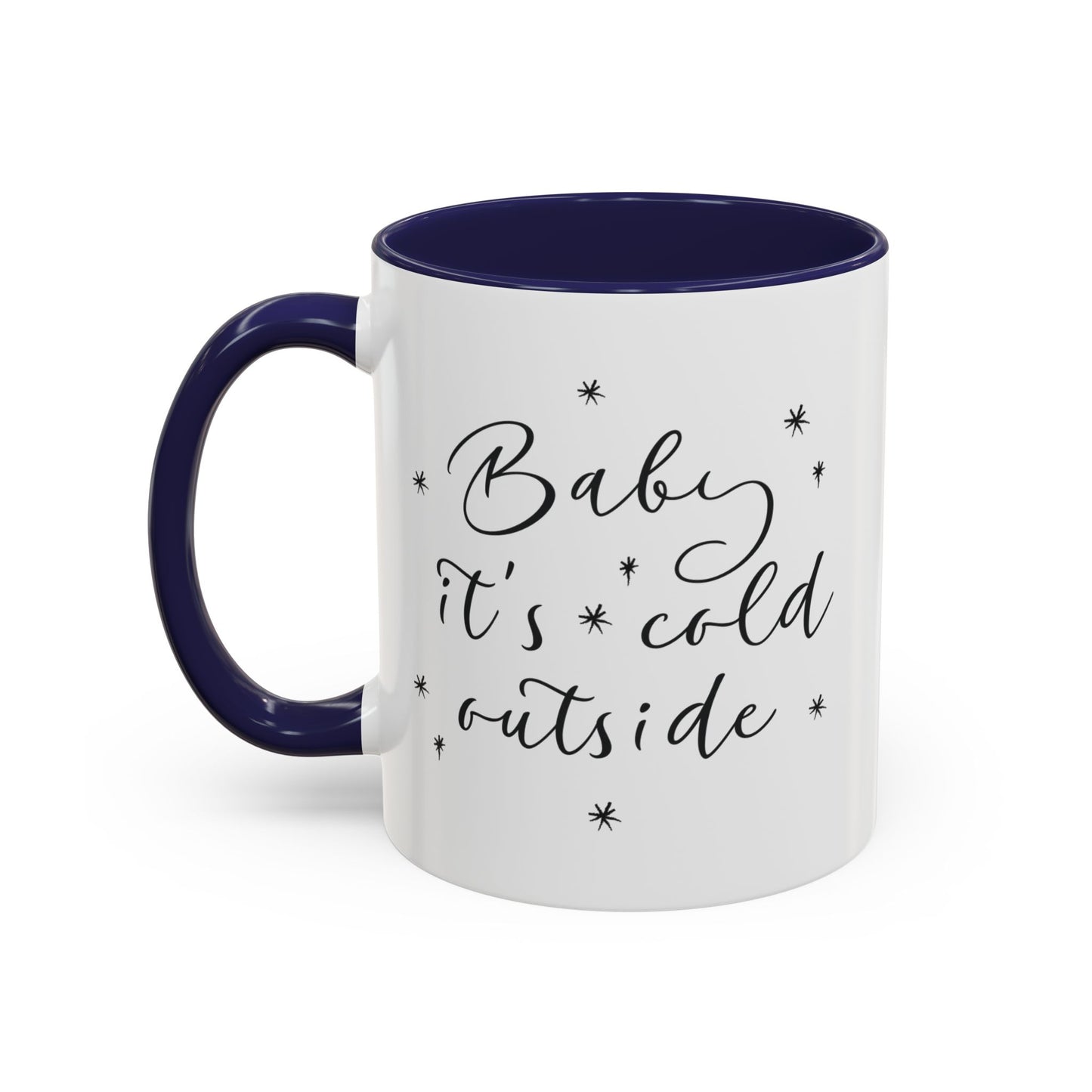 “. Baby it’s cold outside” Accent Coffee Mug (11, 15oz)