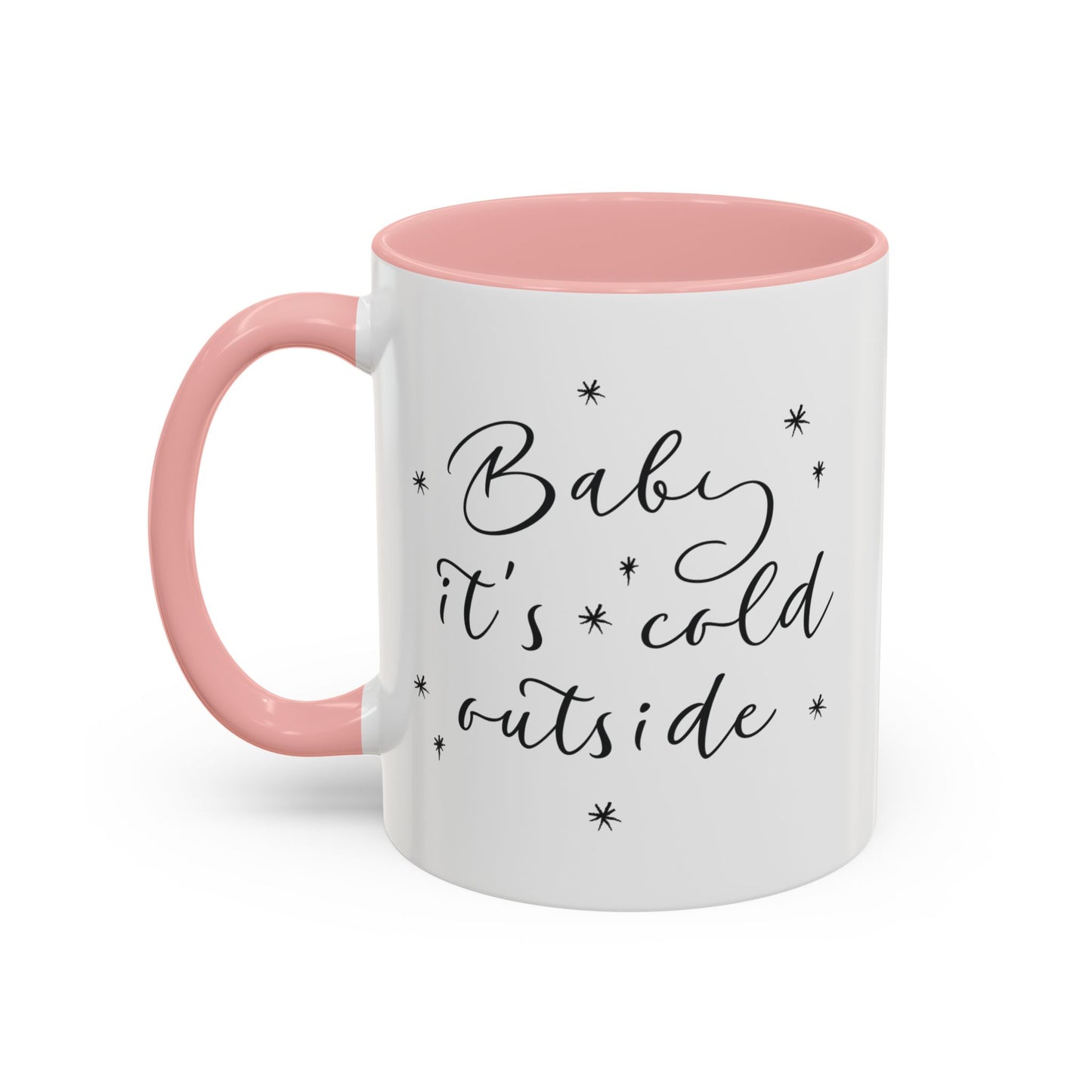 “. Baby it’s cold outside” Accent Coffee Mug (11, 15oz)