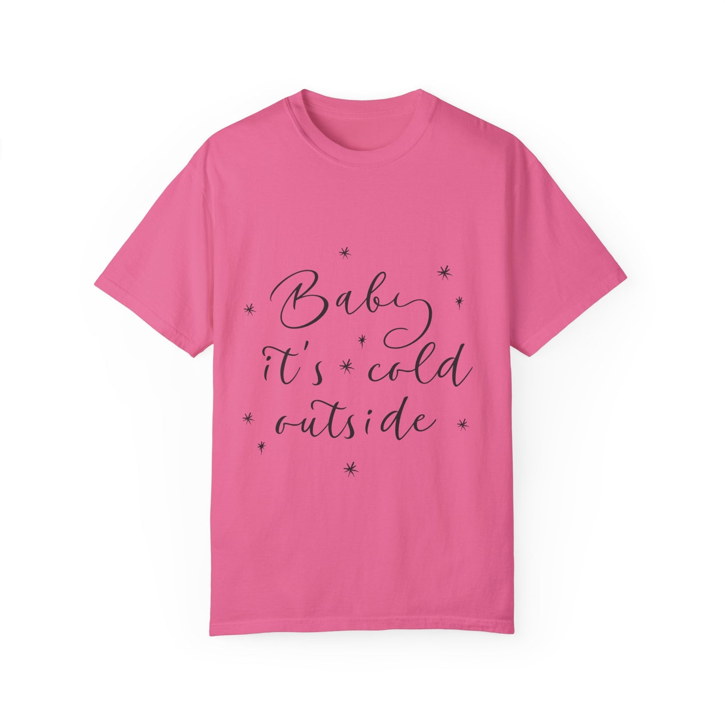 "Baby, it's cold outside" Unisex Garment-Dyed T-shirt