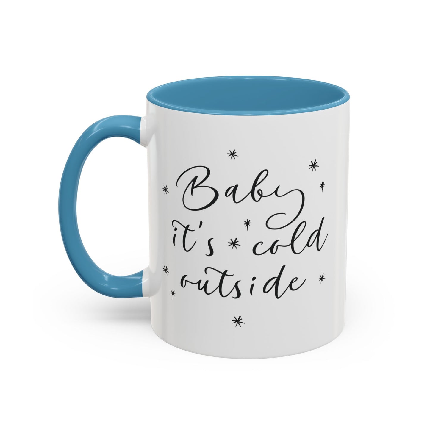 “. Baby it’s cold outside” Accent Coffee Mug (11, 15oz)