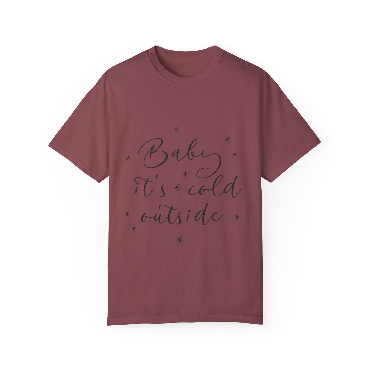 "Baby, it's cold outside" Unisex Garment-Dyed T-shirt