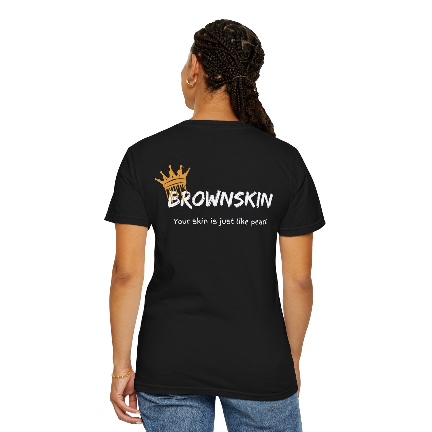 " BrownSkin queens, white typography" Unisex Garment-Dyed T-shirt