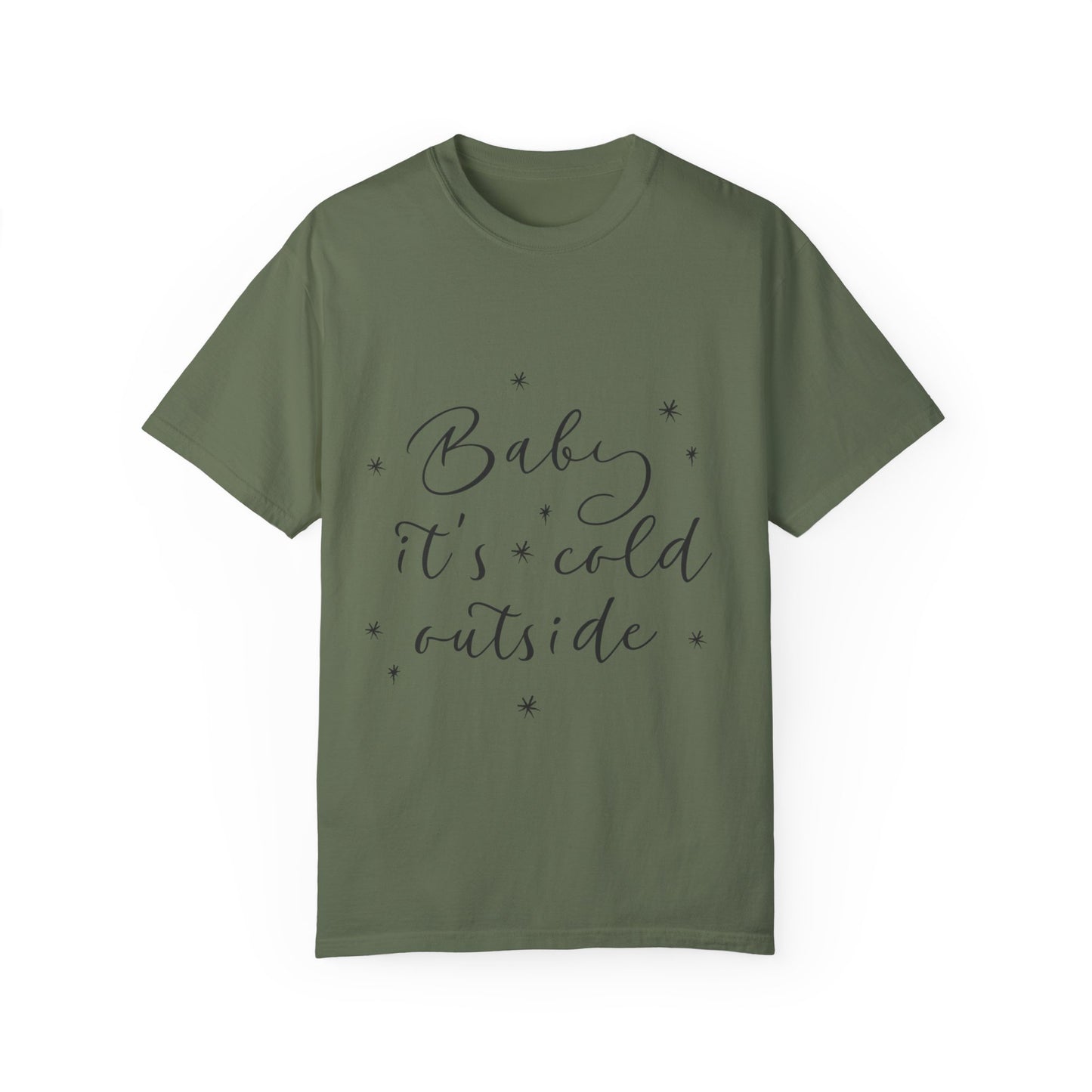 "Baby, it's cold outside" Unisex Garment-Dyed T-shirt